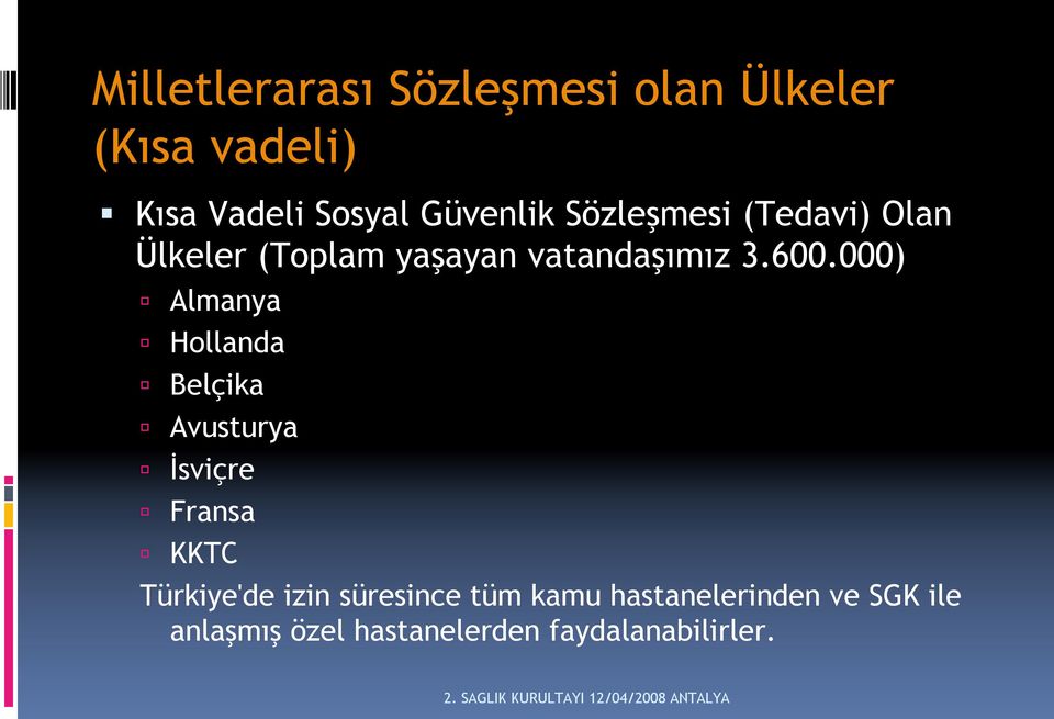 000) Almanya Hollanda Belçika Avusturya İsviçre Fransa KKTC Türkiye'de izin