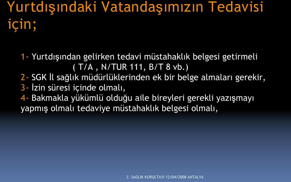 ) 2 SGK İl sağlık müdürlüklerinden ek bir belge almaları gerekir, 3 İzin süresi