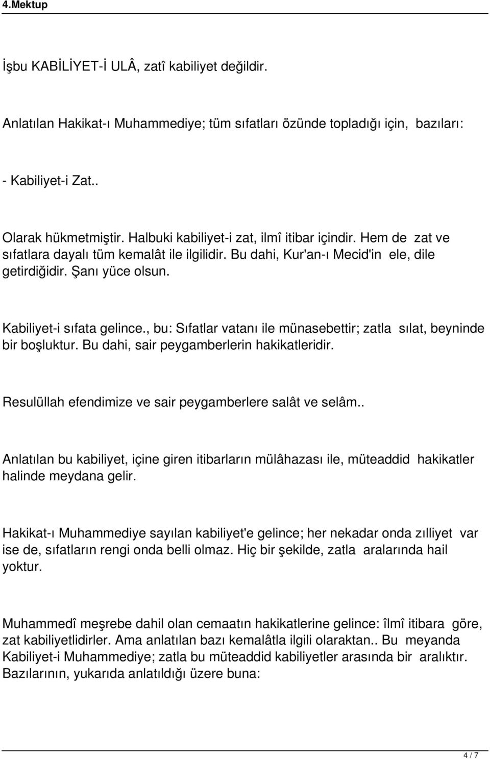 , bu: Sıfatlar vatanı ile münasebettir; zatla sılat, beyninde bir boşluktur. Bu dahi, sair peygamberlerin hakikatleridir. Resulüllah efendimize ve sair peygamberlere salât ve selâm.