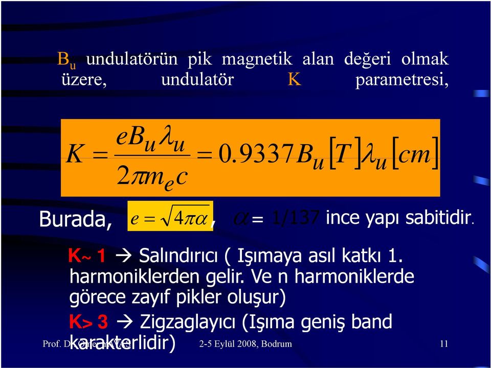 bitidi K~1 Salındırıcı ( Işımaya ş asıl katkı 1. harmoniklerden gelir.