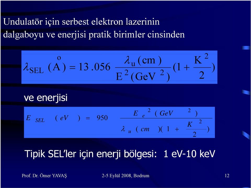 056 (1 + E (GeV ) K ) ve enerjisi E SEL ( ev ) = 950 λ u E ( e