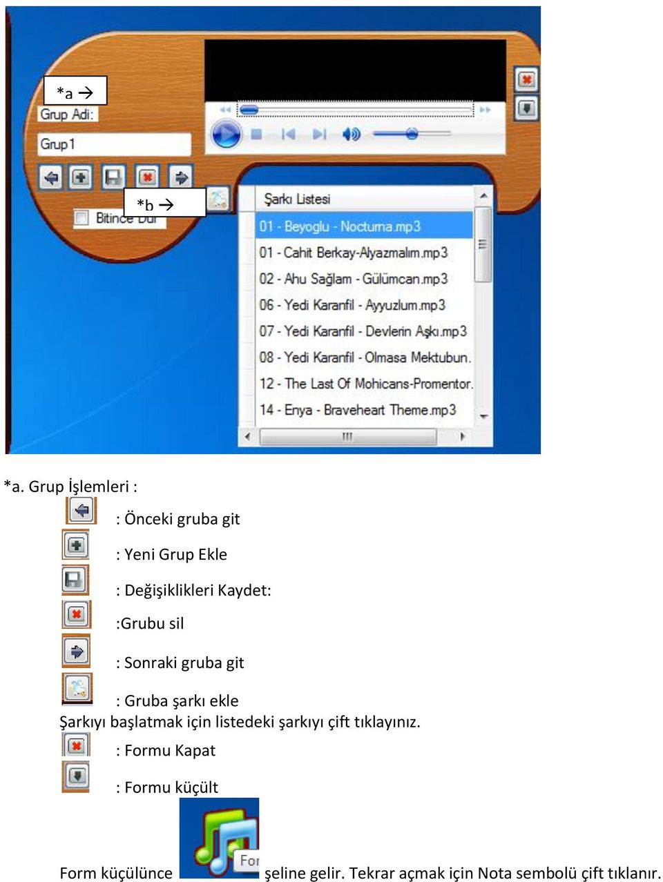 Kaydet: :Grubu sil : Sonraki gruba git : Gruba şarkı ekle Şarkıyı