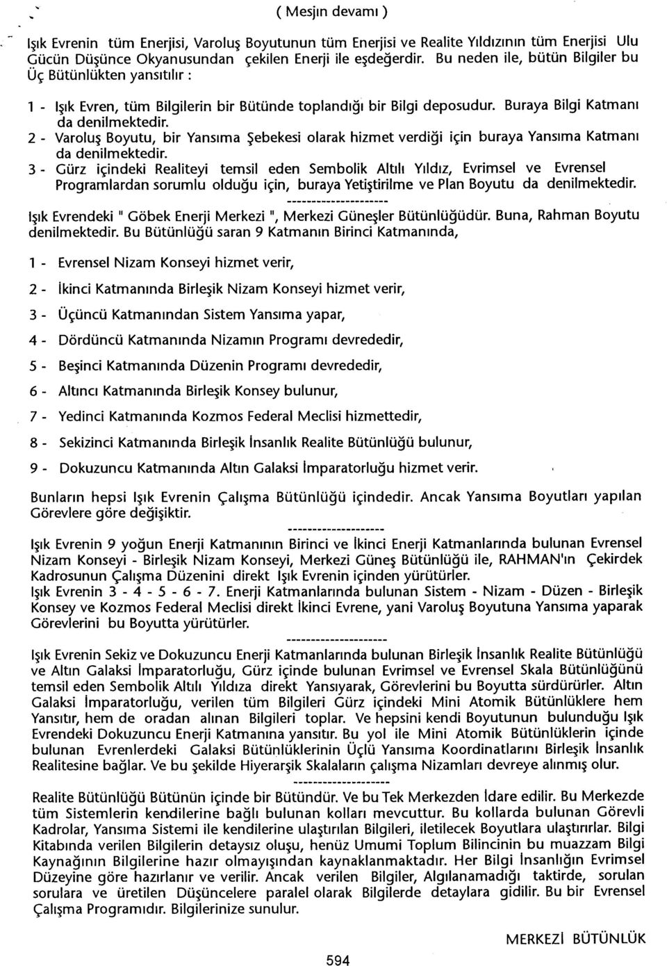 2 - Varolus Boyutu, bir Yansima Sebekesi olarak hizmet verdigi için buraya Yansima Katmani da denilmektedir.