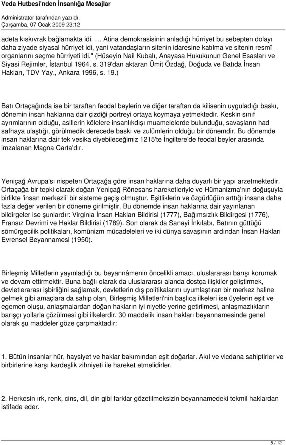" (Hüseyin Nail Kubalı, Anayasa Hukukunun Genel Esasları ve Siyasi Rejimler, İstanbul 196