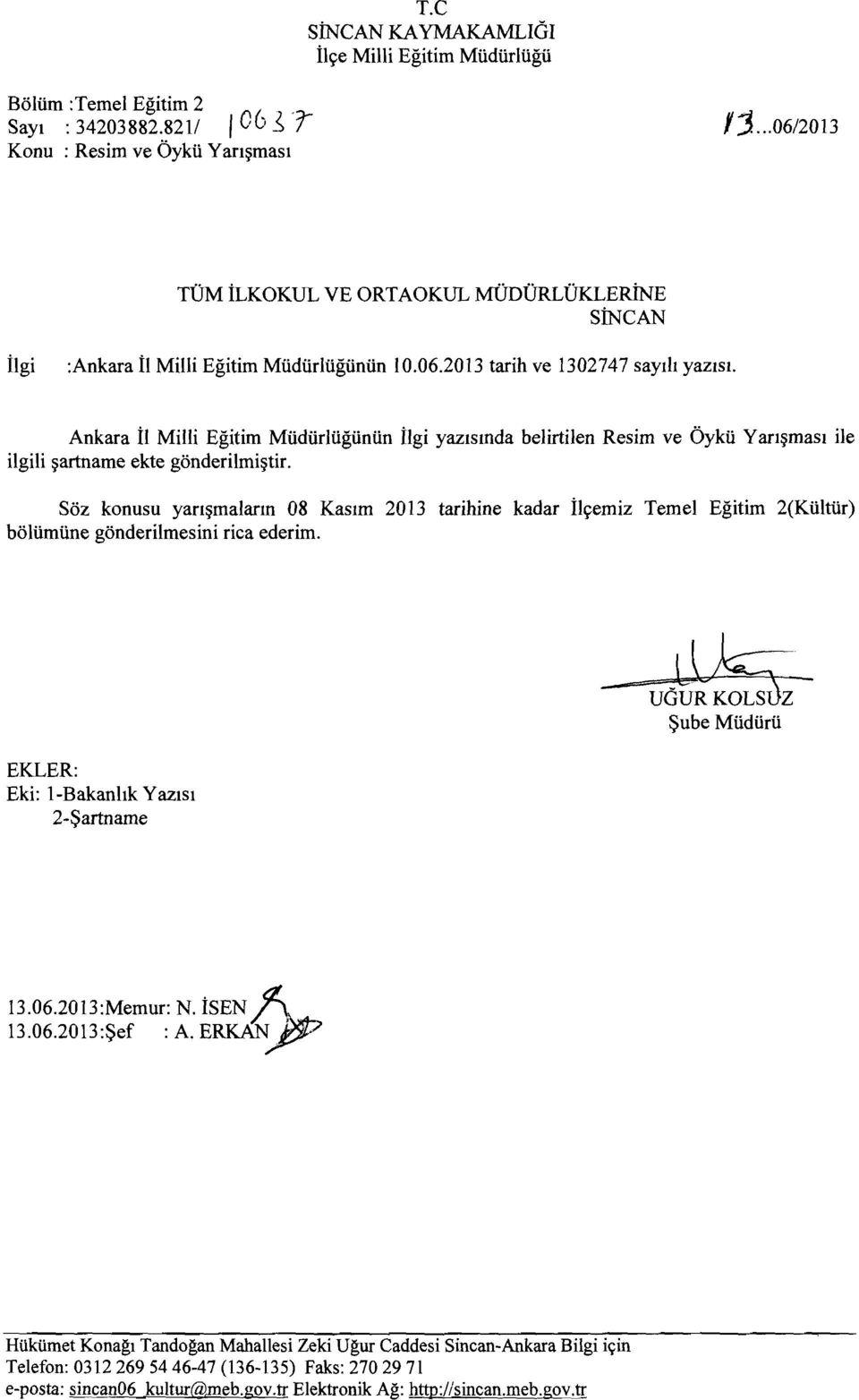 Ankara İl Milli Eğitim Müdürlüğünün ilgi yazısında belirtilen Resim ve Öykü Yarışması ile ilgili şartname ekte gönderilmiştir.