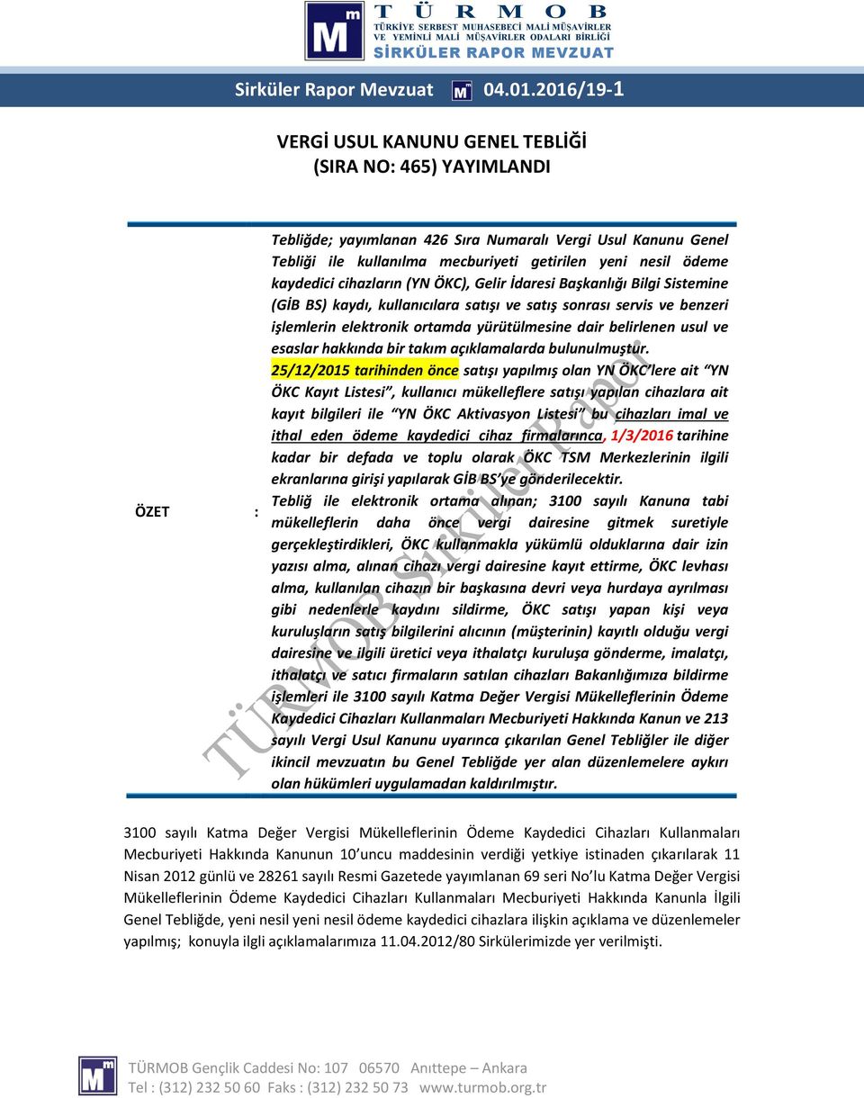 kaydedici cihazların (YN ÖKC), Gelir İdaresi Başkanlığı Bilgi Sistemine (GİB BS) kaydı, kullanıcılara satışı ve satış sonrası servis ve benzeri işlemlerin elektronik ortamda yürütülmesine dair