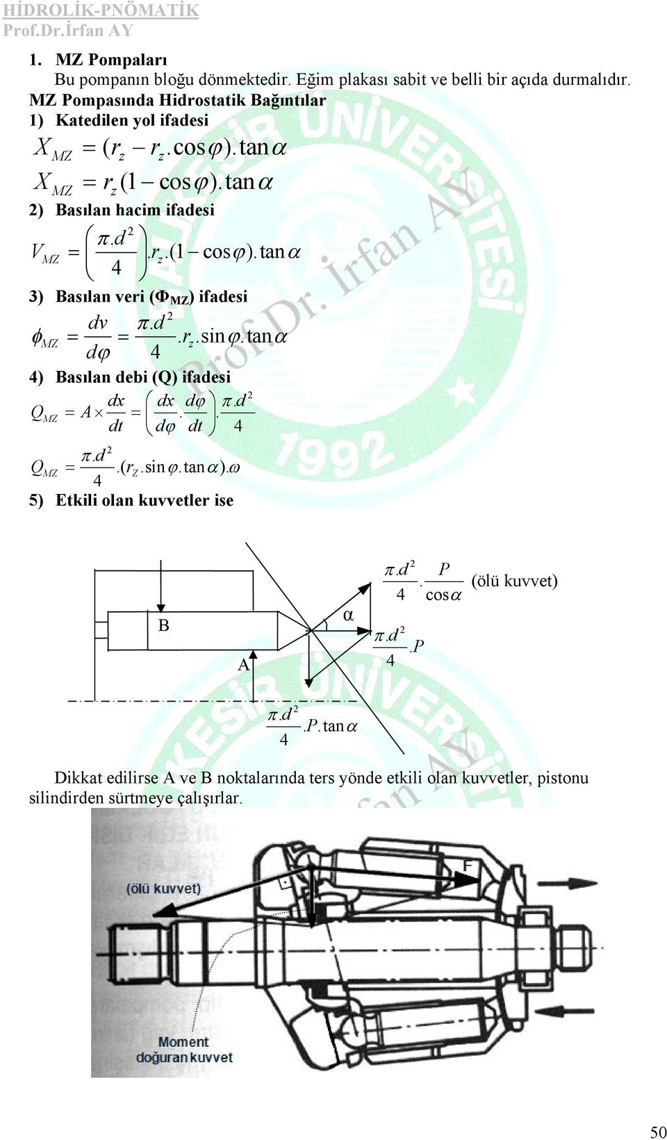 ) ifaesi v MZ sin tan ) Basılan ebi (Q) ifaesi x x QMZ A t t QMZ ( Z sintan) 5) Etkili olan kuvvetle ise B A α P P