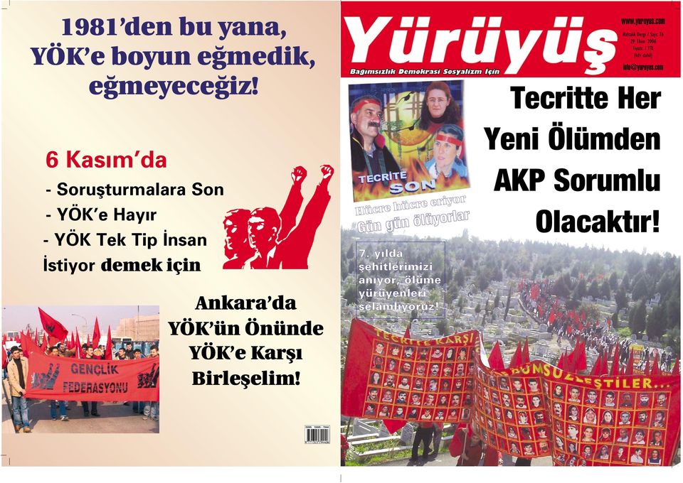 com Tecritte Her 6 Kas m da - Soruflturmalara Son - YÖK e Hay r - YÖK Tek Tip nsan stiyor demek için Ankara da