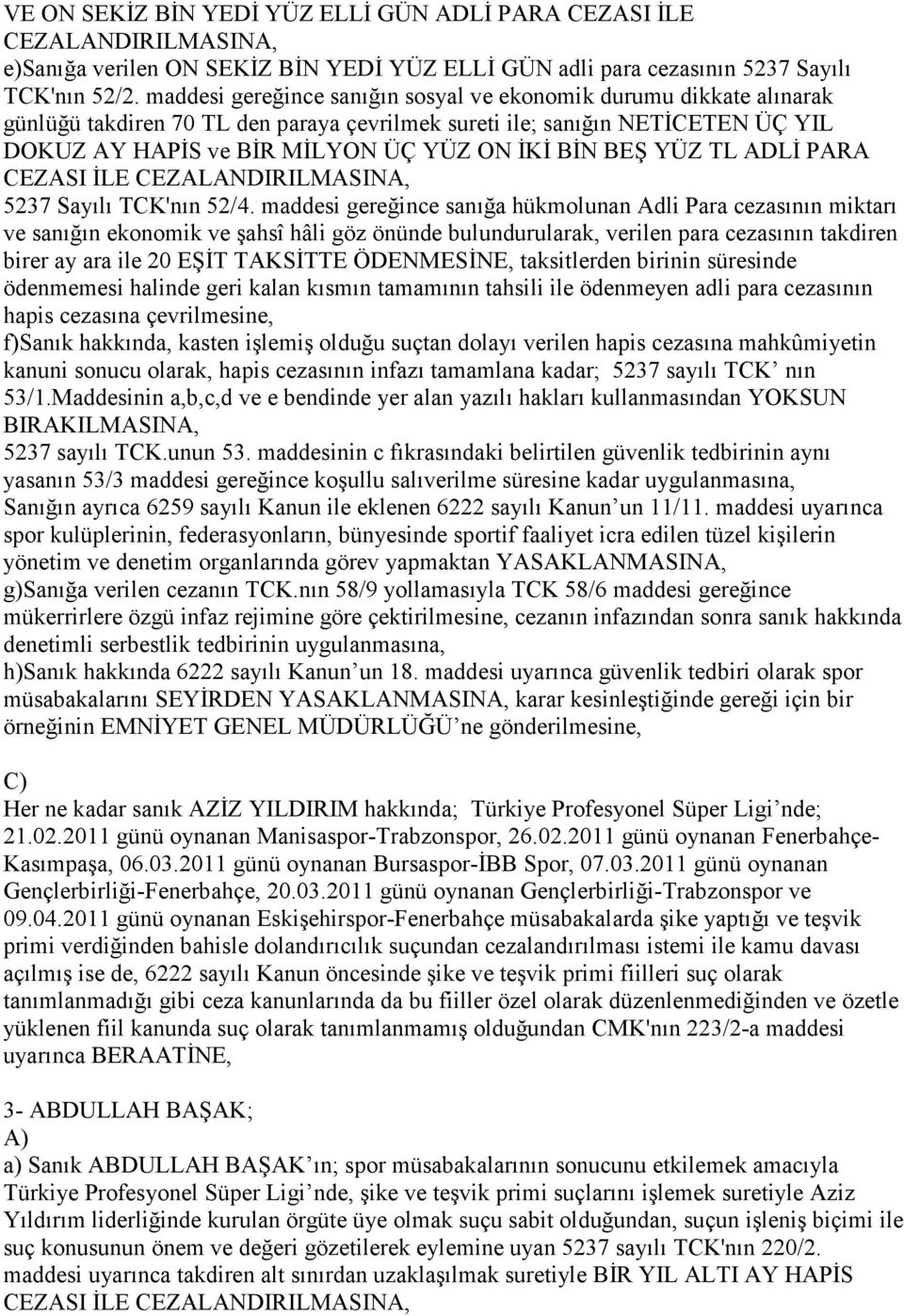 BEŞ YÜZ TL ADLĐ PARA CEZASI ĐLE 5237 Sayılı TCK'nın 52/4.
