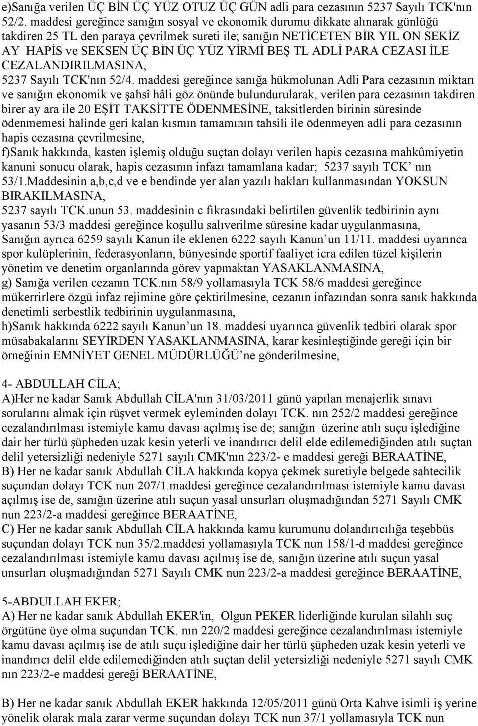 BEŞ TL ADLĐ PARA CEZASI ĐLE 5237 Sayılı TCK'nın 52/4.