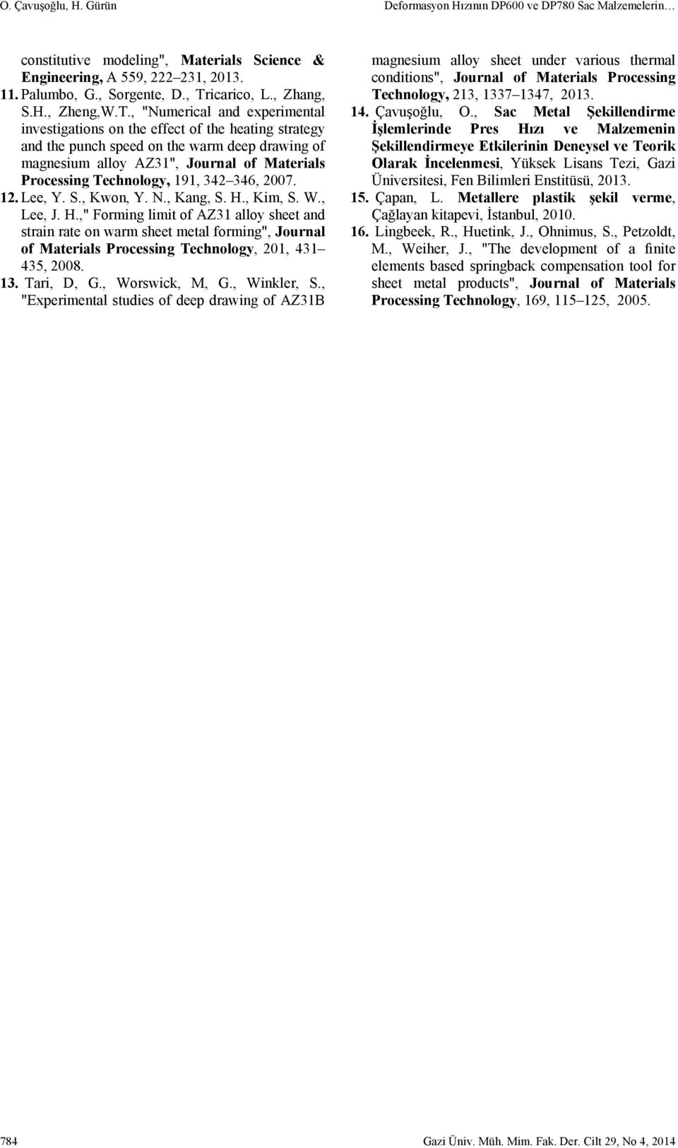 , "Numerical and experimental investigations on the effect of the heating strategy and the punch speed on the warm deep drawing of magnesium alloy AZ31", Journal of Materials Processing Technology,