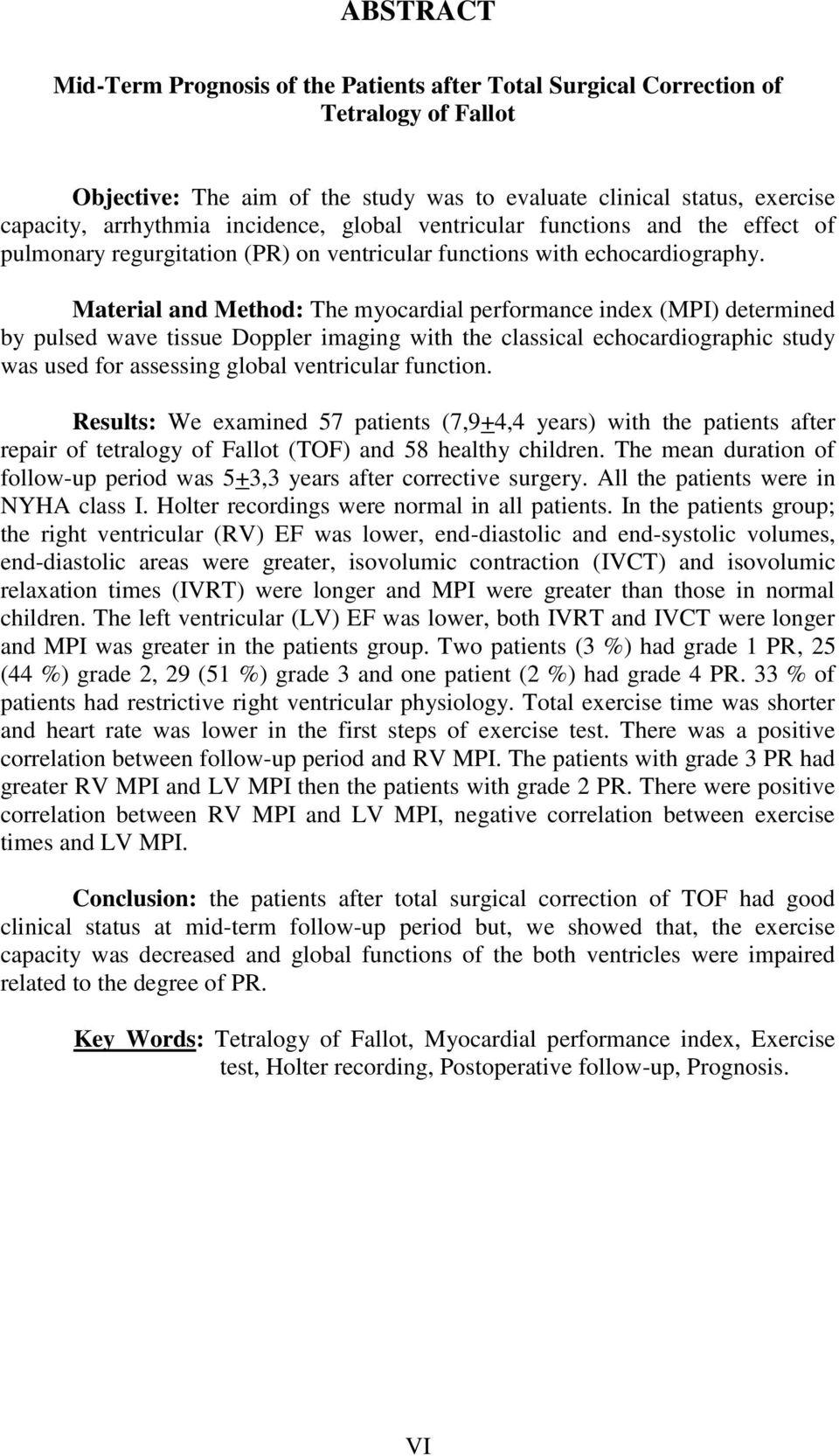 Material and Method: The myocardial performance index (MPI) determined by pulsed wave tissue Doppler imaging with the classical echocardiographic study was used for assessing global ventricular