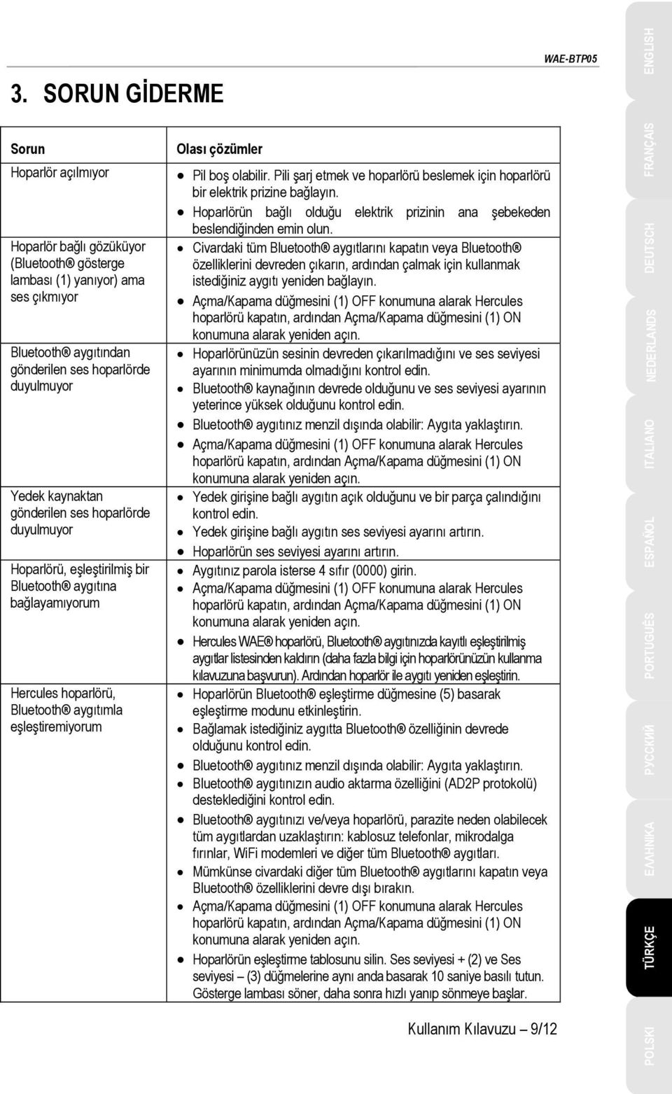 Pili şarj etmek ve hoparlörü beslemek için hoparlörü bir elektrik prizine bağlayın. Hoparlörün bağlı olduğu elektrik prizinin ana şebekeden beslendiğinden emin olun.