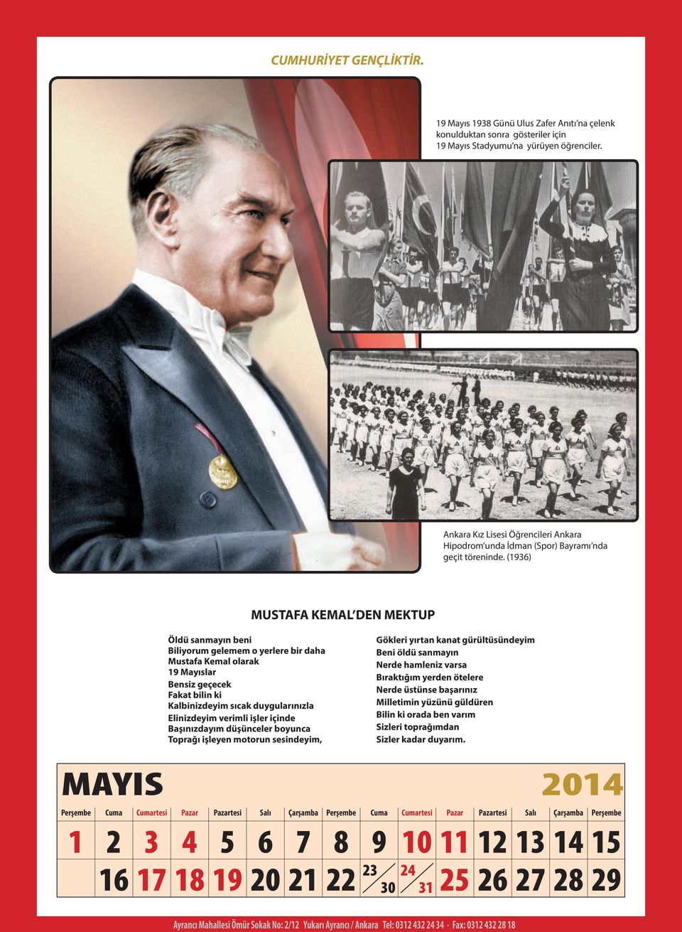 () MUSTAFA KEMAL DEN MEKTUP Öldü sanmayın beni Biliyorum gelemem o yerlere bir daha Mustafa Kemal olarak Mayıslar Bensiz geçecek Fakat bilin ki Kalbinizdeyim sıcak duygularınızla Elinizdeyim verimli