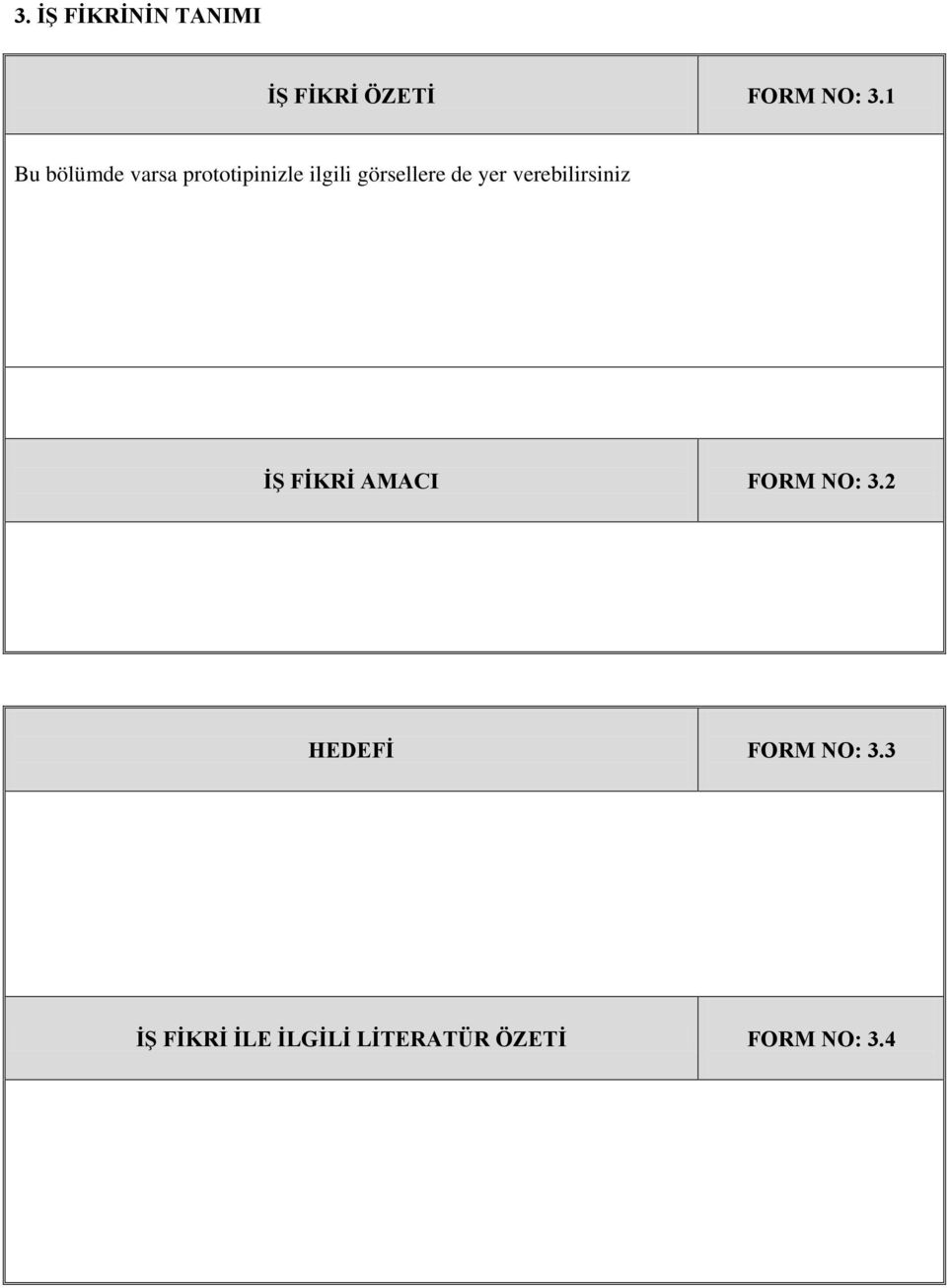 yer verebilirsiniz İŞ FİKRİ AMACI FORM NO: 3.