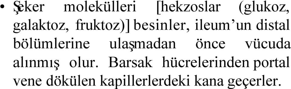 ulaşmadan önce vücuda alınmış olur.