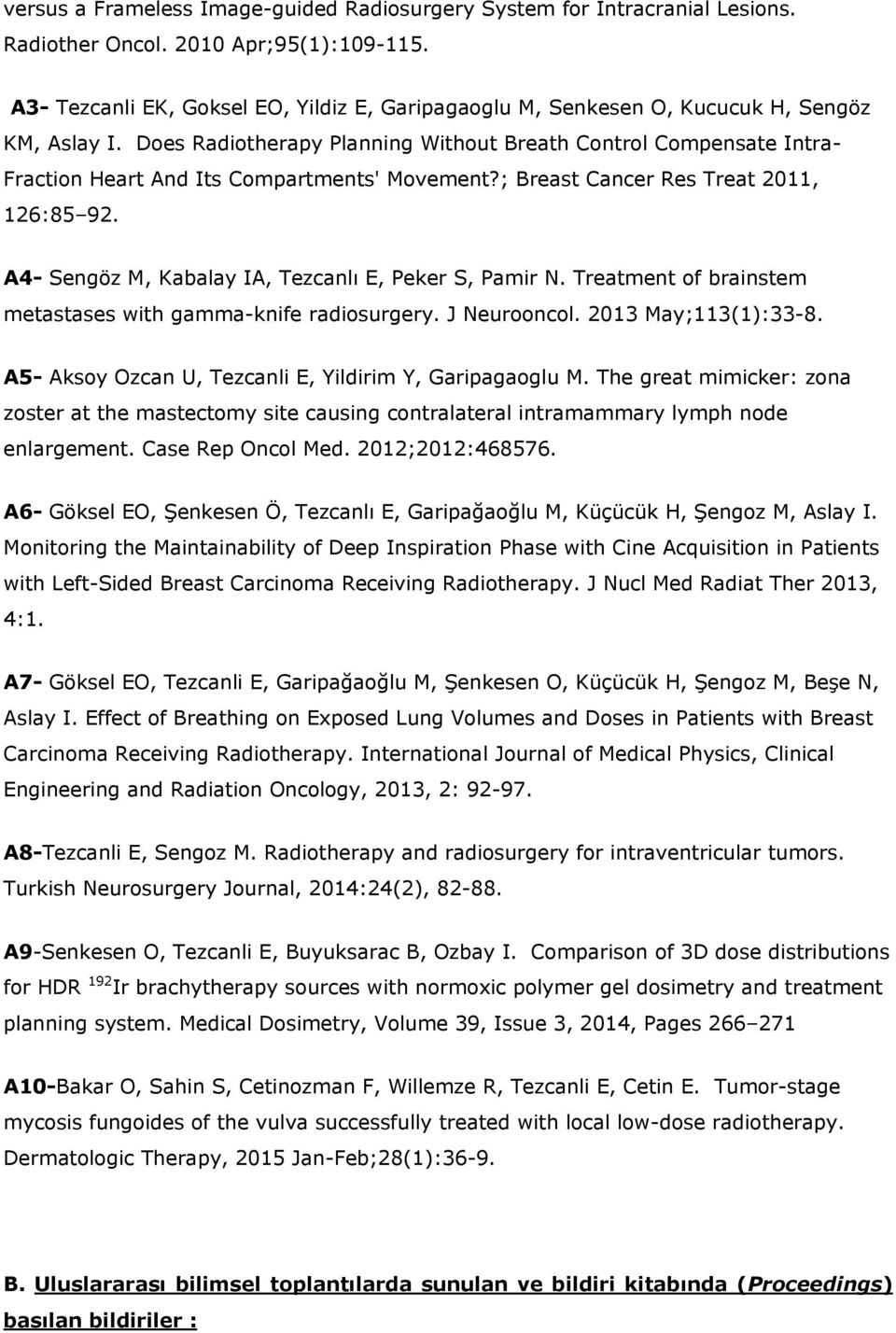 Does Radiotherapy Planning Without Breath Control Compensate Intra- Fraction Heart And Its Compartments' Movement?; Breast Cancer Res Treat 2011, 126:85 92.