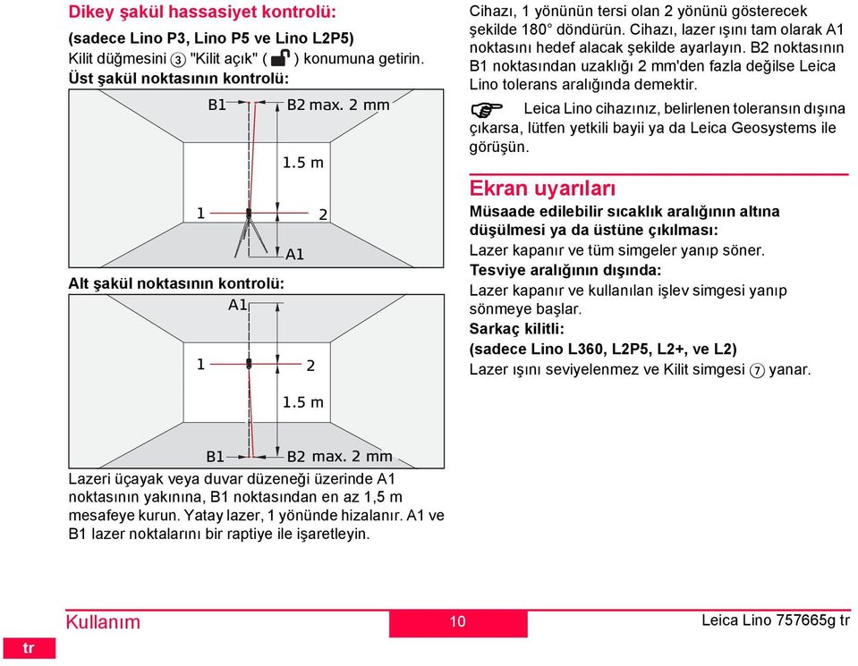 A1 ve B1 lazer noktalarını bir raptiye ile işaretleyin. Kullanı 1 1 1.5 A1 2 2 1.5 10 Cihazı, 1 yönünün tersi olan 2 yönünü gösterecek şekilde 180 döndürün.