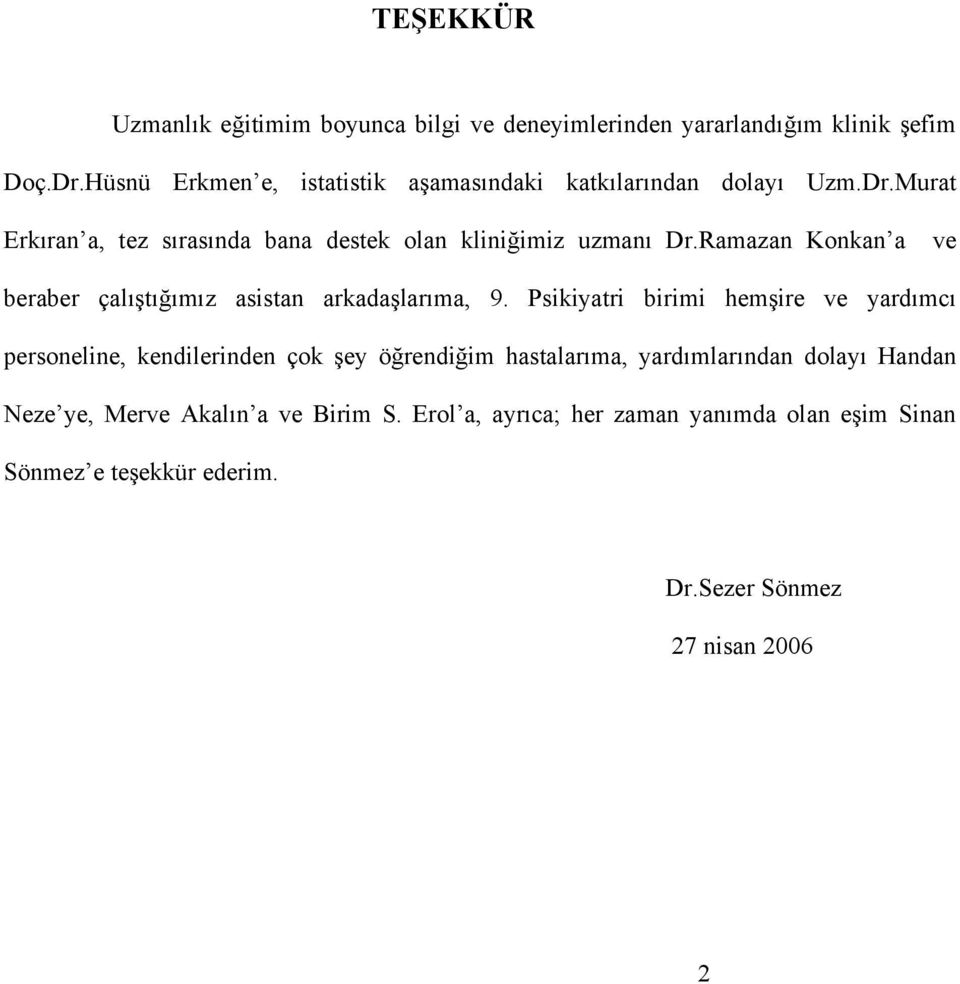 Ramazan Konkan a ve beraber çalıştığımız asistan arkadaşlarıma, 9.