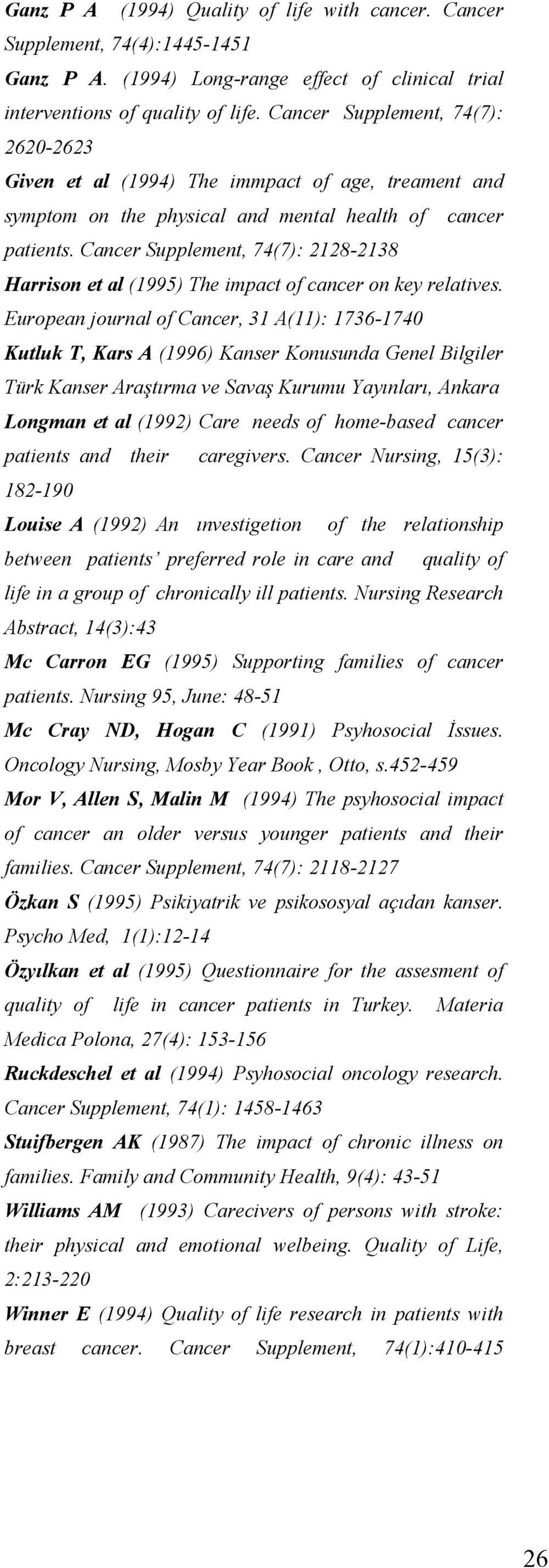 Cancer Supplement, 74(7): 2128-2138 Harrison et al (1995) The impact of cancer on key relatives.