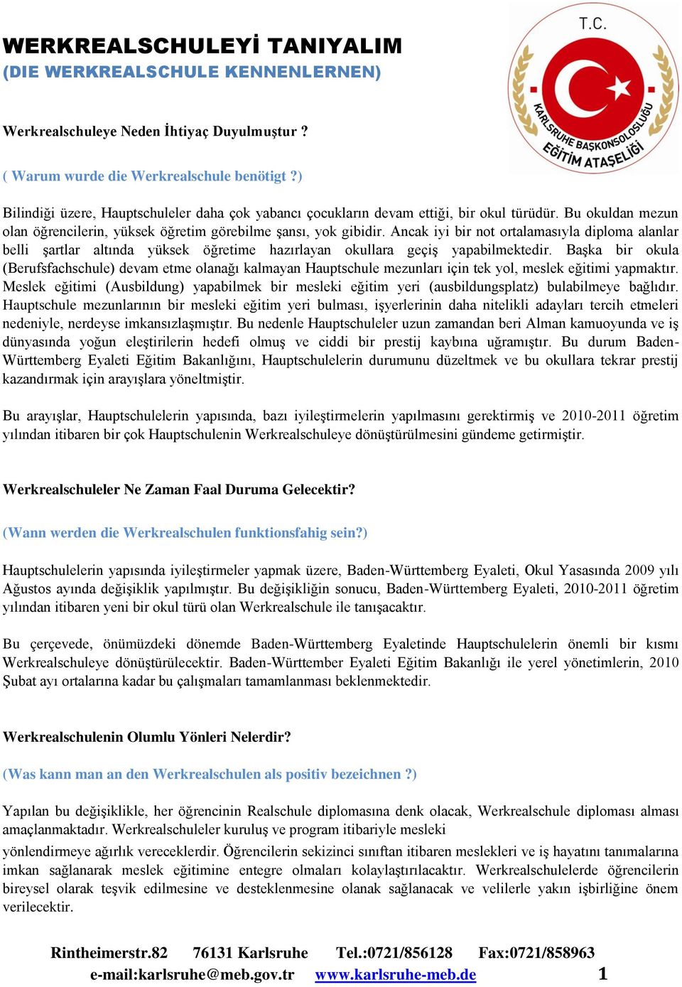 Ancak iyi bir not ortalamasıyla diploma alanlar belli şartlar altında yüksek öğretime hazırlayan okullara geçiş yapabilmektedir.