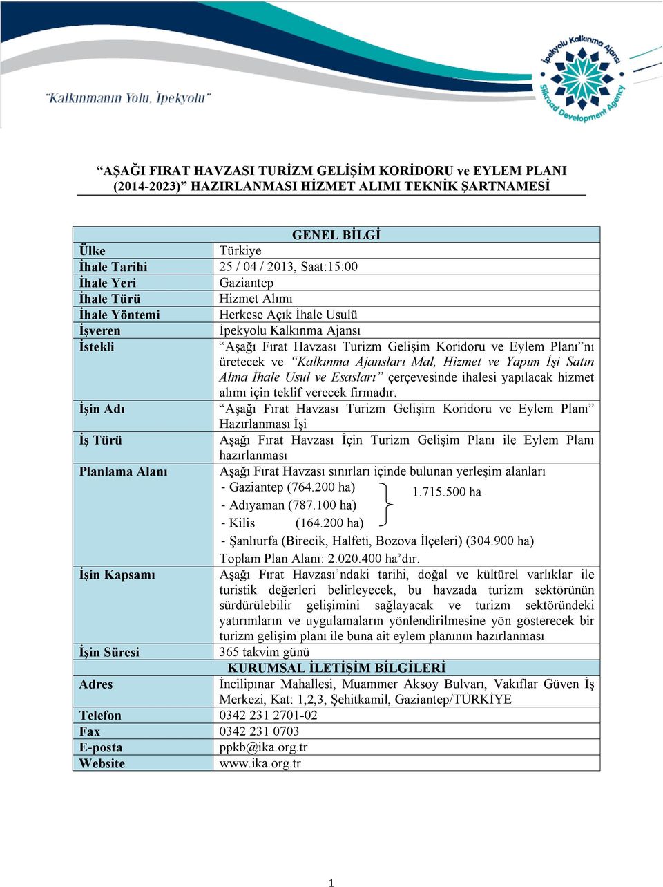 Ajansları Mal, Hizmet ve Yapım İşi Satın Alma İhale Usul ve Esasları çerçevesinde ihalesi yapılacak hizmet alımı için teklif verecek firmadır.