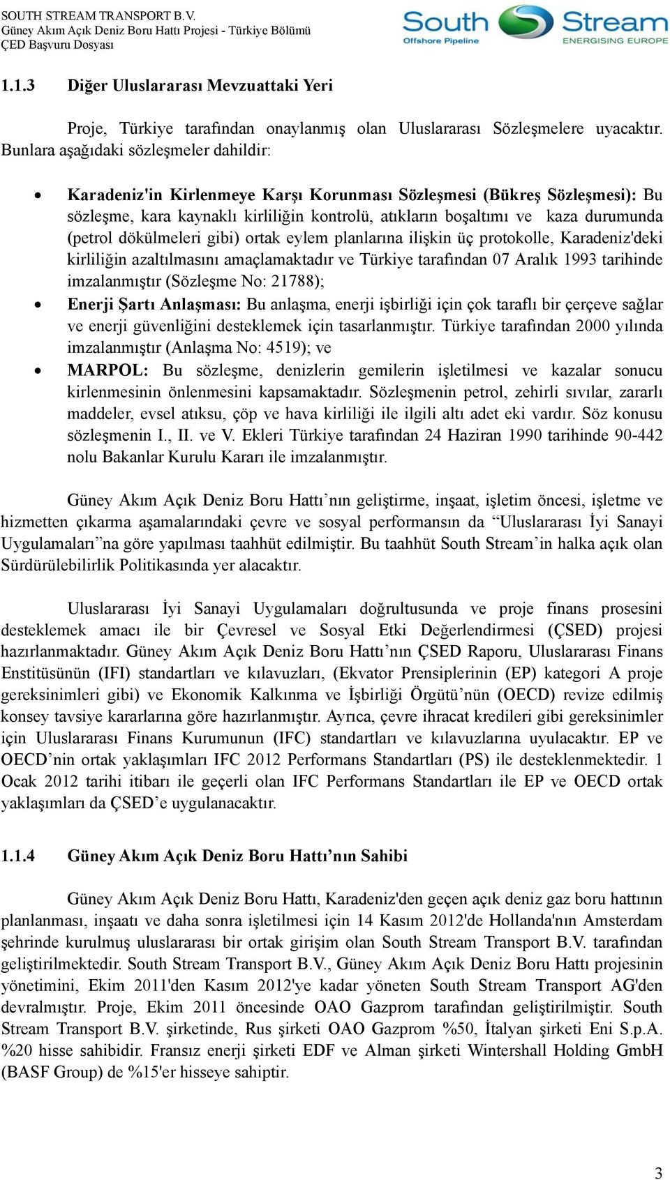 (petrol dökülmeleri gibi) ortak eylem planlarına ilişkin üç protokolle, Karadeniz'deki kirliliğin azaltılmasını amaçlamaktadır ve Türkiye tarafından 07 Aralık 1993 tarihinde imzalanmıştır (Sözleşme