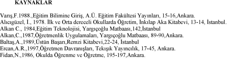 , 1984,Eğitim Teknolojisi, Yargıçoğlu Matbaası,142,İstanbul Alkan,C.