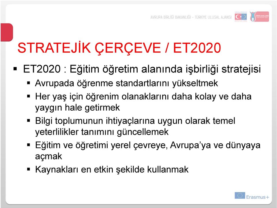 hale getirmek Bilgi toplumunun ihtiyaçlarına uygun olarak temel yeterlilikler tanımını