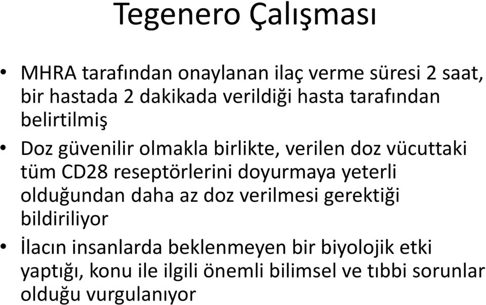 reseptörlerini doyurmaya yeterli olduğundan daha az doz verilmesi gerektiği bildiriliyor İlacın