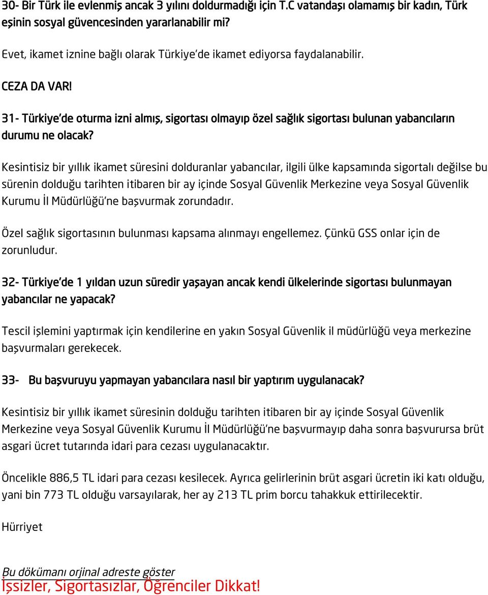 31- Türkiye de oturma izni almış, sigortası olmayıp özel sağlık sigortası bulunan yabancıların durumu ne olacak?