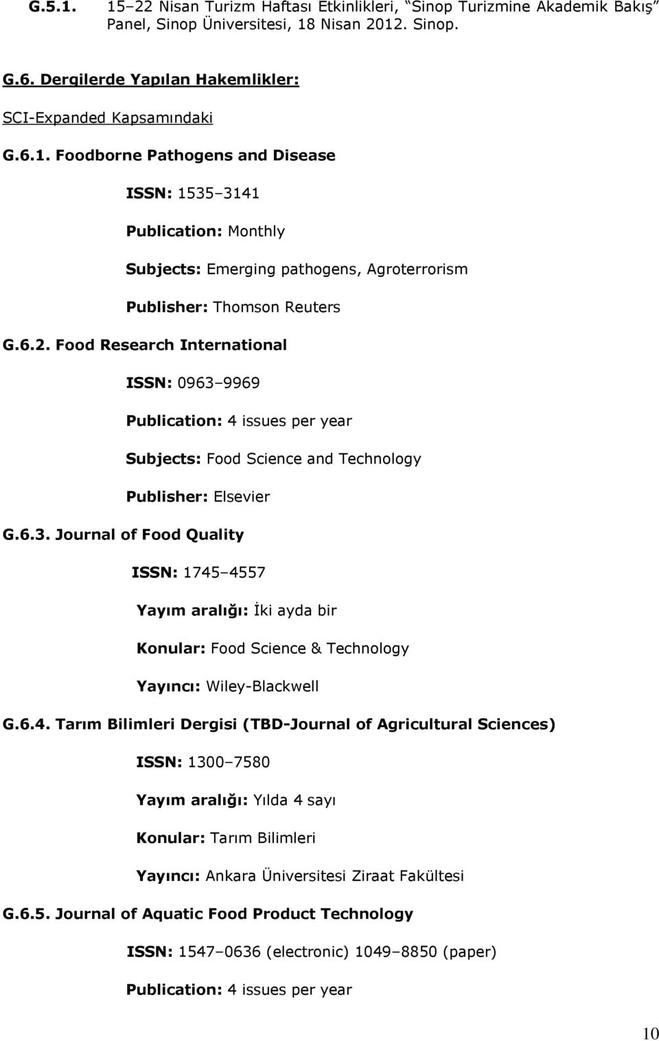6.4. Tarım Bilimleri Dergisi (TBD-Journal of Agricultural Sciences) ISSN: 1300 758