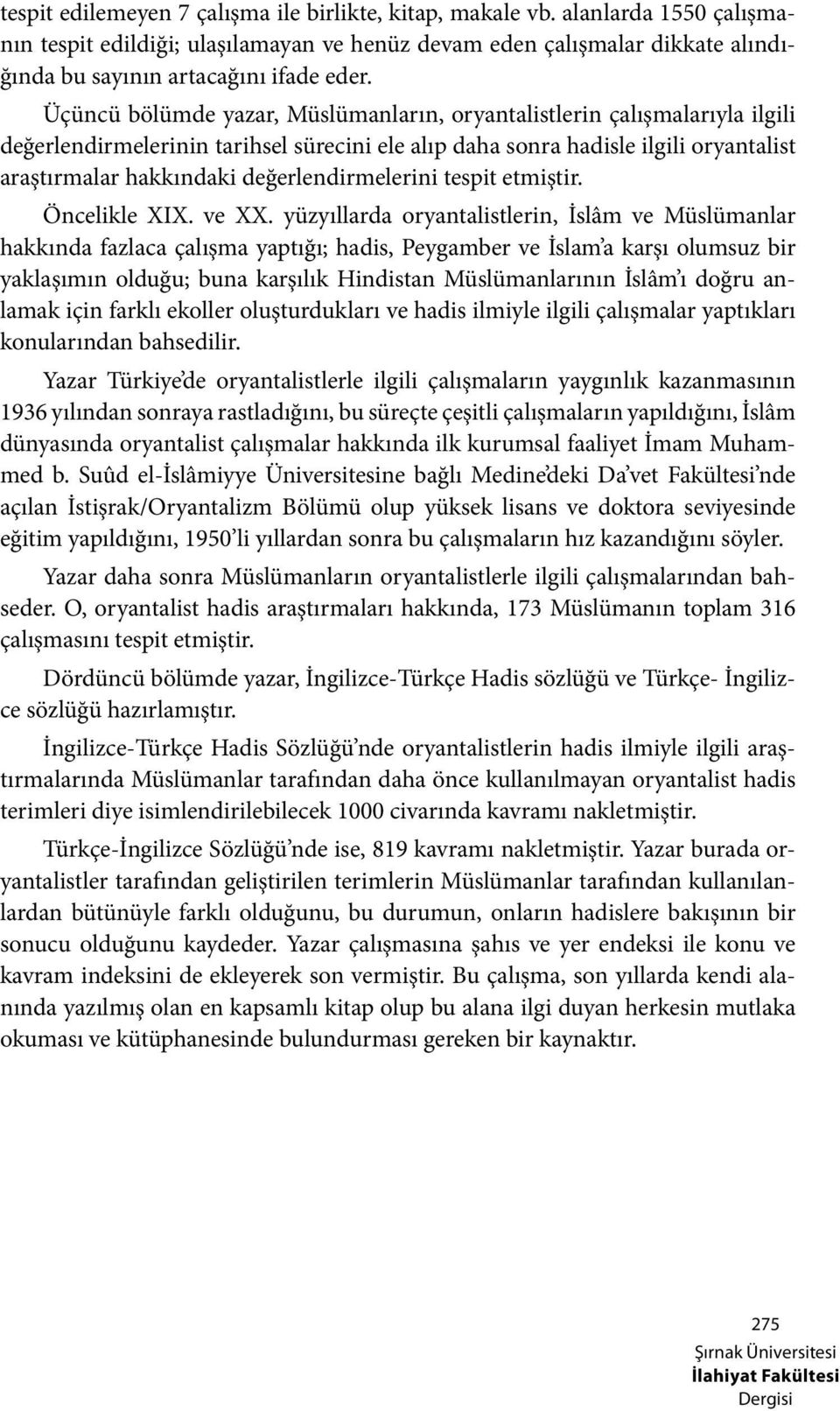 değerlendirmelerini tespit etmiştir. Öncelikle XIX. ve XX.