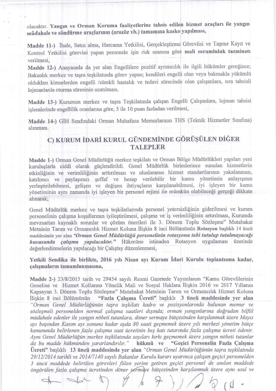 sorumluluk tazminatl verilmesi, Madde 12-) Anayasada Bakanhk merkez ve taqra olduklarr kimselerden en loj manlarda oturma siiresi Madde 13-) Kurumun iglemlerinde engellilik Madde 14-) GiH Srnrf