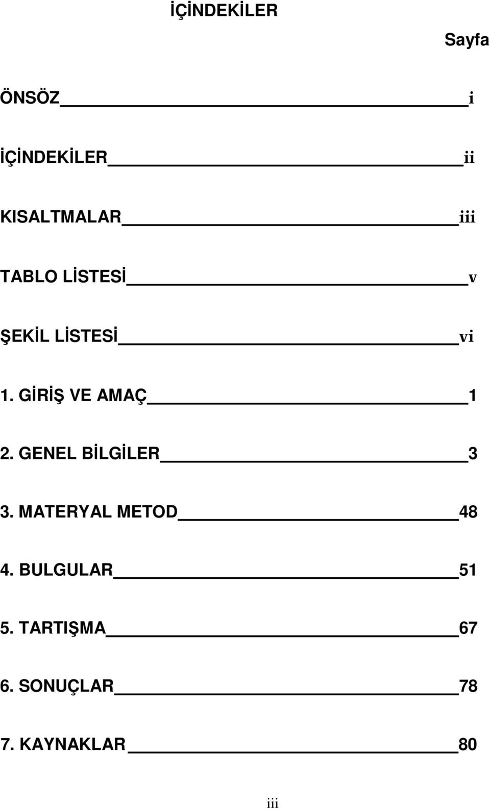 GİRİŞ VE AMAÇ 1 2. GENEL BİLGİLER 3 3.