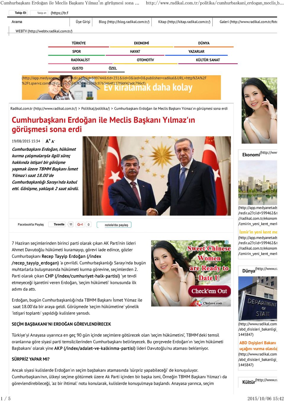 - Cumhurbaşkanı Erdoğan, hükümet kurma çalışmalarıyla ilgili süreç hakkında istişari bir görüşme yapmak üzere TBMM Başkanı Đsmet Yılmaz'ı saat 18.00'de Cumhurbaşkanlığı Sarayı'nda kabul etti.