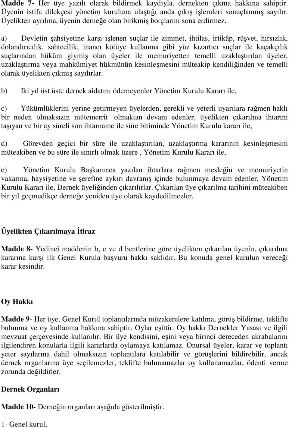 a) Devletin şahsiyetine karşı işlenen suçlar ile zimmet, ihtilas, irtikâp, rüşvet, hırsızlık, dolandırıcılık, sahtecilik, inancı kötüye kullanma gibi yüz kızartıcı suçlar ile kaçakçılık suçlarından