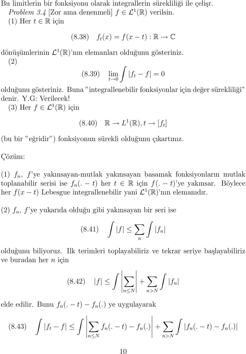 (3) Her f L 1 (R) içi (8.40) R L 1 (R), t [f t ] (bu bir eğridir ) foksiyou sürekli olduğuu çıkartıız.