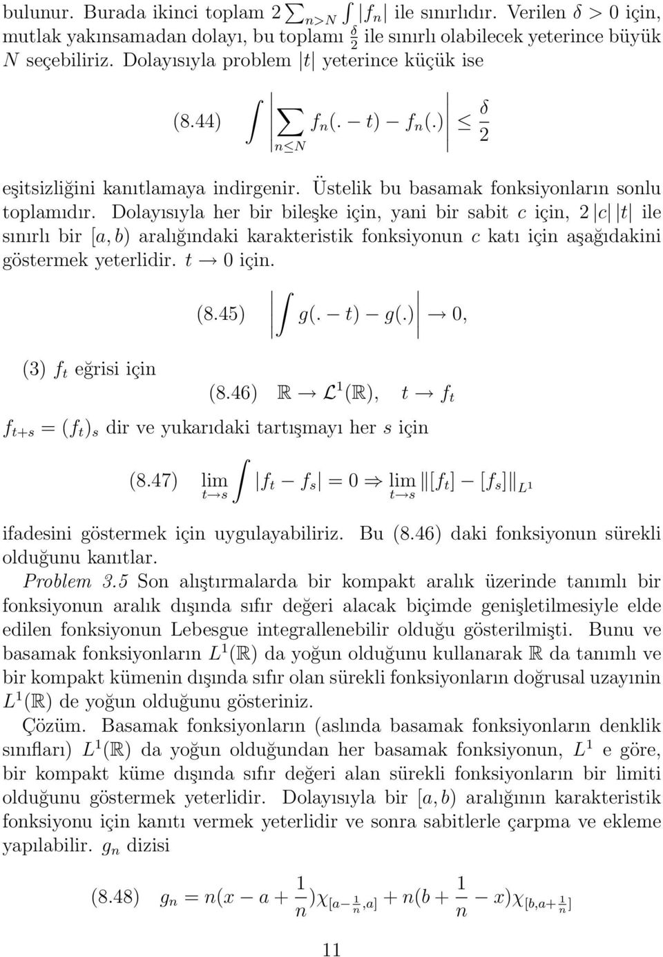 Dolayısıyla her bir bileşke içi, yai bir sabit c içi, 2 c t ile sıırlı bir [a, b) aralığıdaki karakteristik foksiyou c katı içi aşağıdakii göstermek yeterlidir. t 0 içi. (8.45) g(. t) g(.