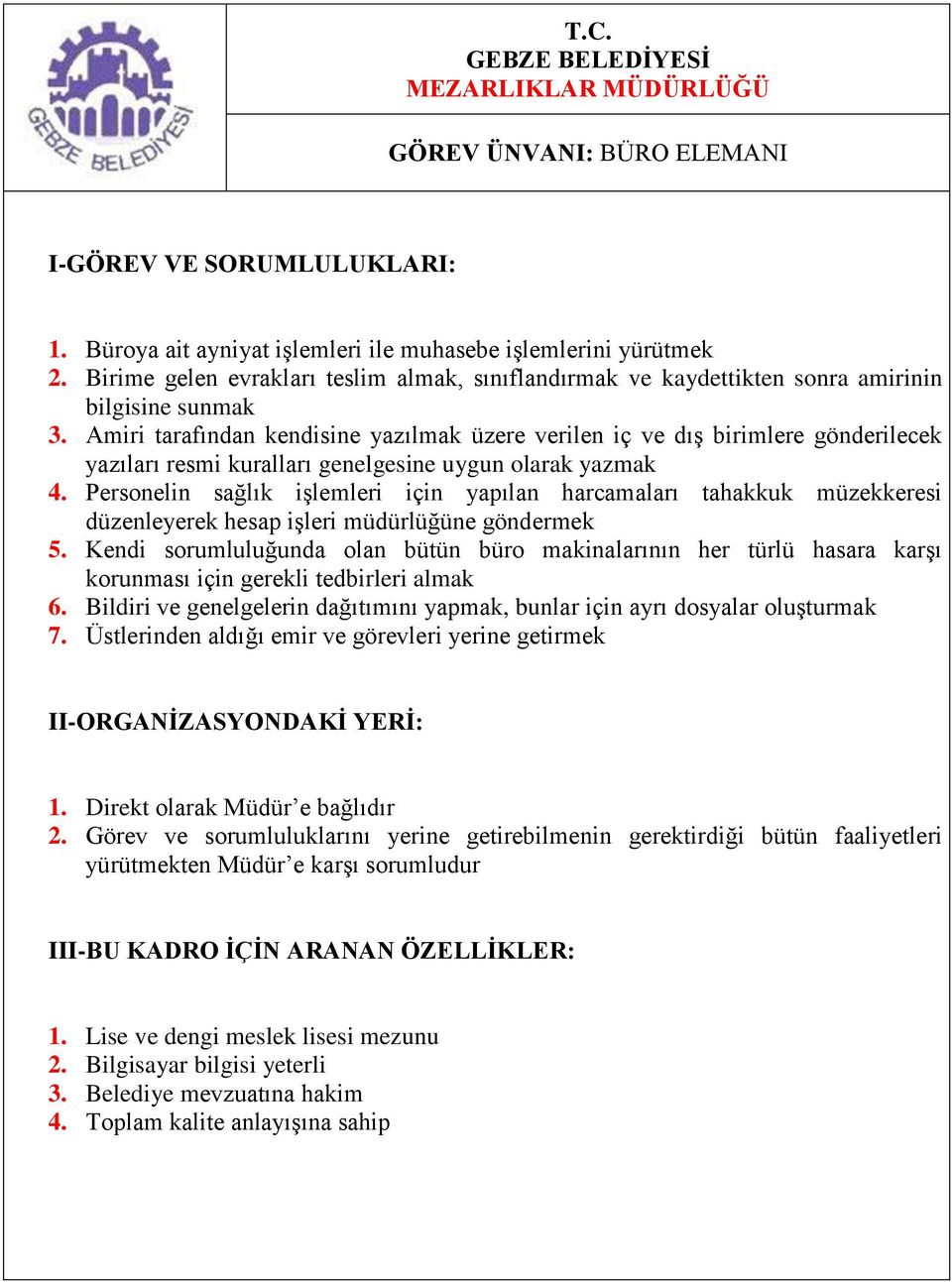 Personelin sağlık işlemleri için yapılan harcamaları tahakkuk müzekkeresi düzenleyerek hesap işleri müdürlüğüne göndermek 5.