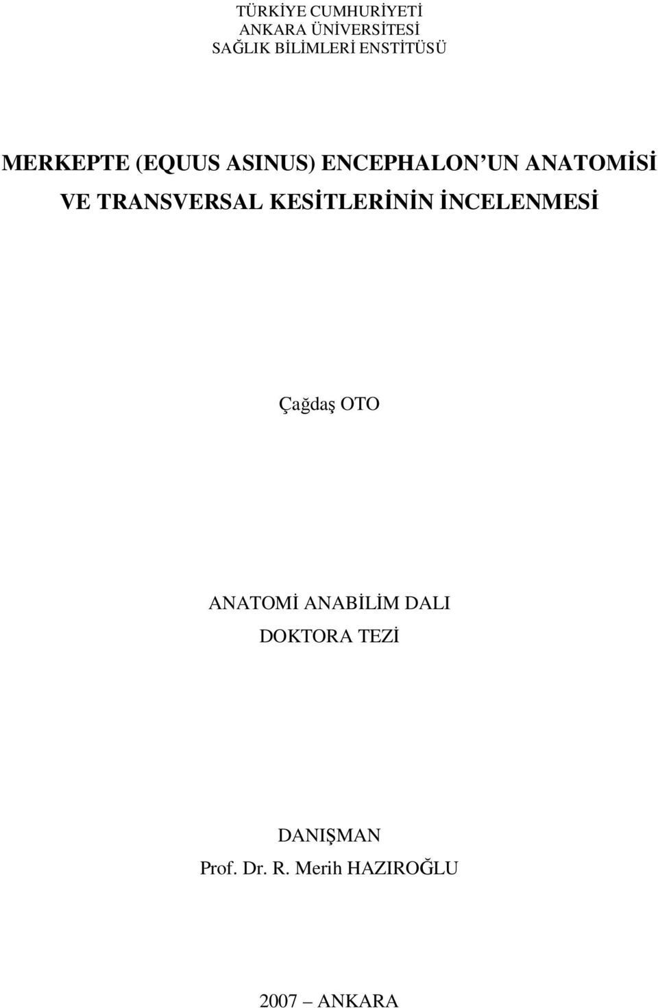 TRANSVERSAL KESİTLERİNİN İNCELENMESİ Çağdaş OTO ANATOMİ