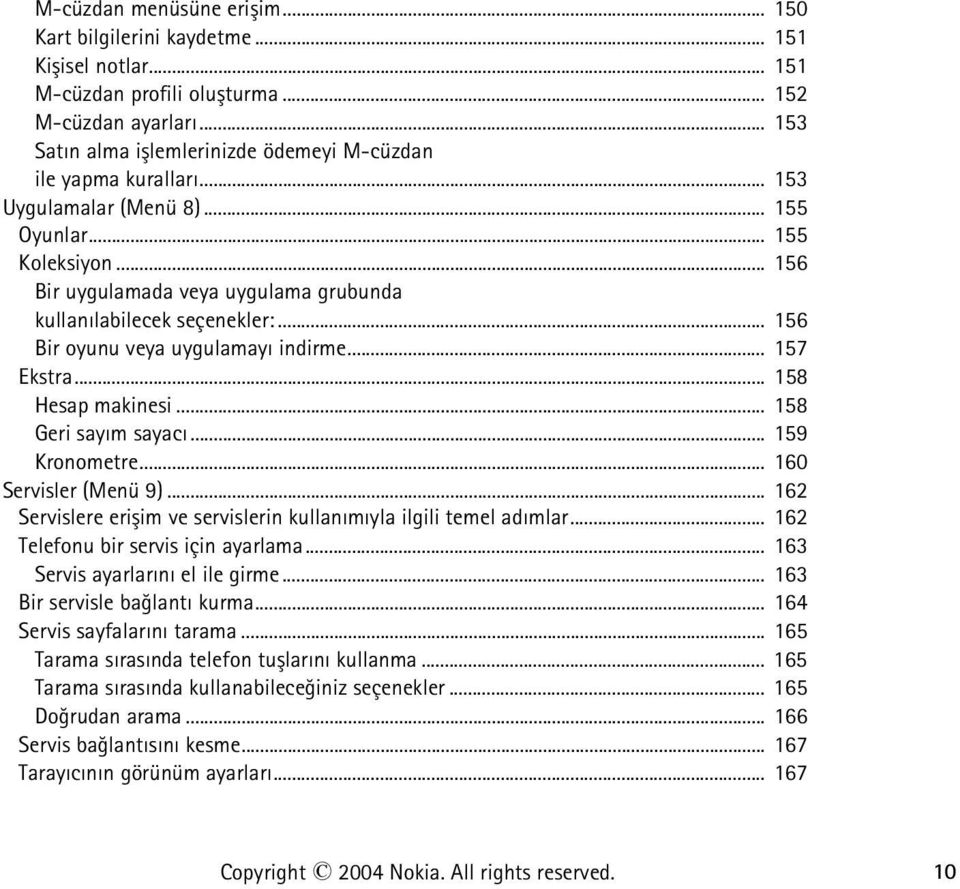 .. 156 Bir uygulamada veya uygulama grubunda kullanýlabilecek seçenekler:... 156 Bir oyunu veya uygulamayý indirme... 157 Ekstra... 158 Hesap makinesi... 158 Geri sayým sayacý... 159 Kronometre.