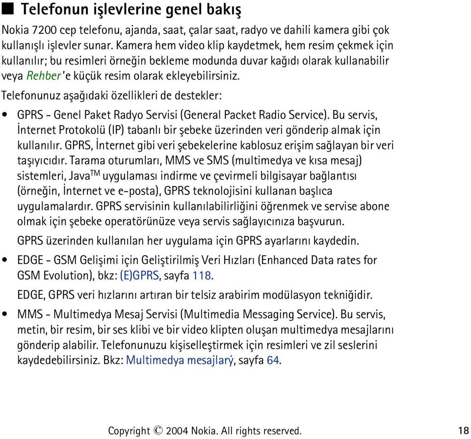 Telefonunuz aþaðýdaki özellikleri de destekler: GPRS - Genel Paket Radyo Servisi (General Packet Radio Service).