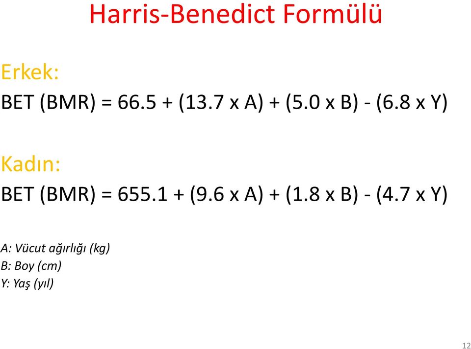 8 x Y) Kadın: BET (BMR) = 655.1 + (9.6 x A) + (1.