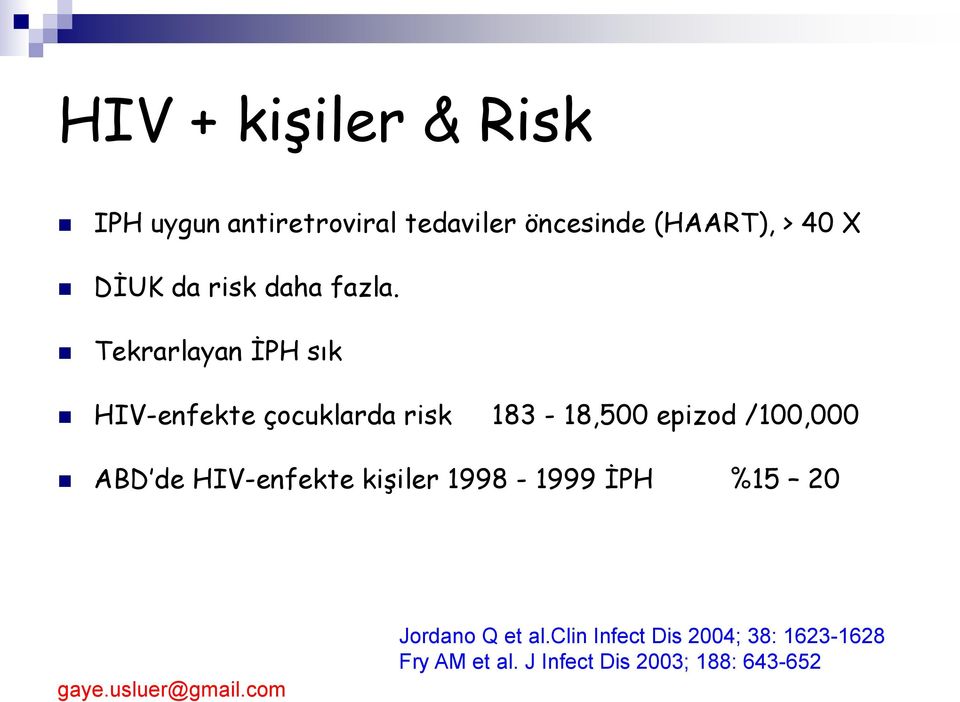 Tekrarlayan İPH sık HIV-enfekte çocuklarda risk 183-18,500 epizod /100,000 ABD de