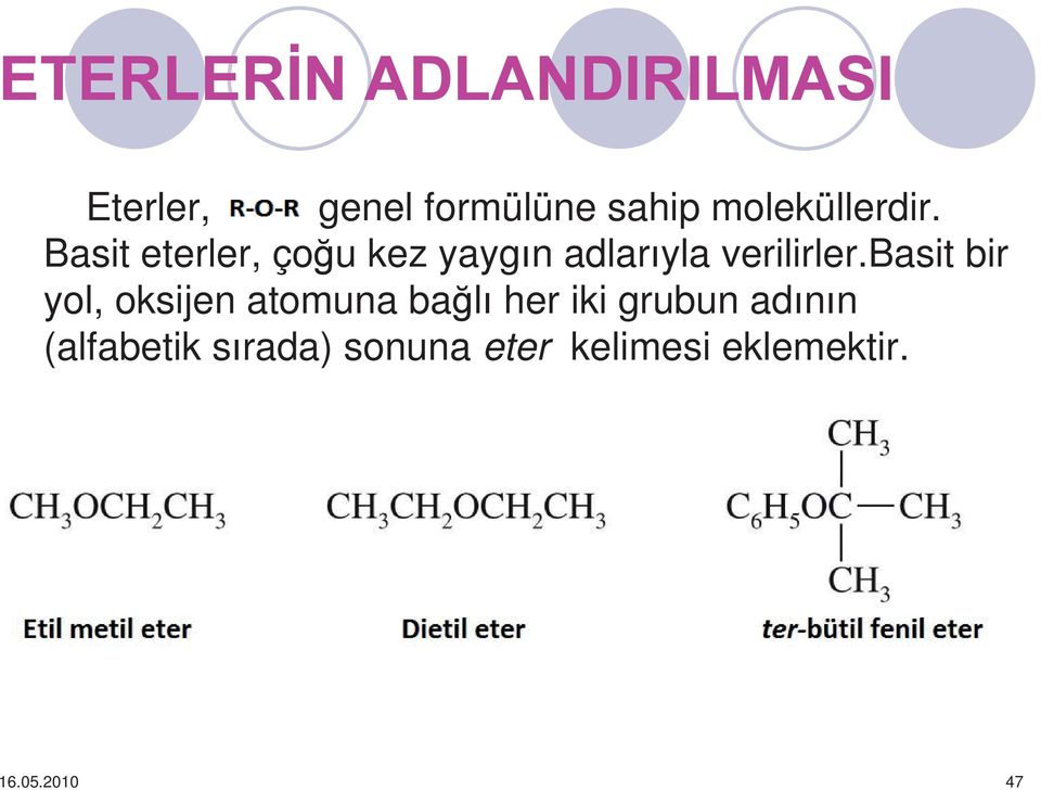 basit bir yol, oksijen atomuna ba l her iki grubun ad n