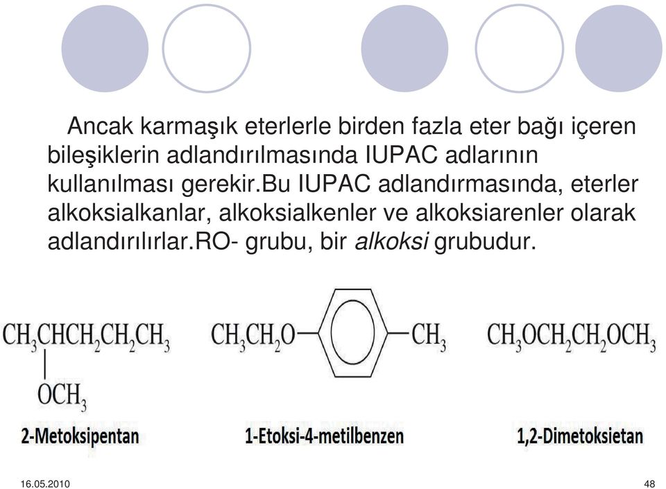 bu IUPAC adland rmas nda, eterler alkoksialkanlar, alkoksialkenler