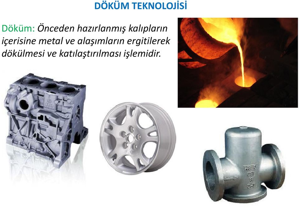 metal ve alaşımların ergitilerek