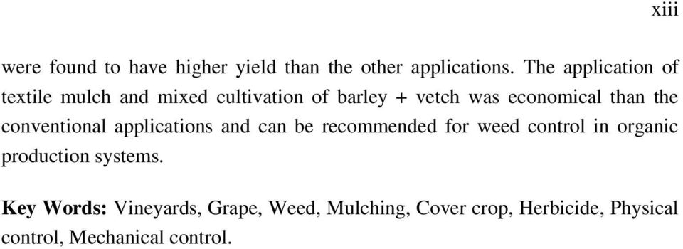 than the conventional applications and can be recommended for weed control in organic