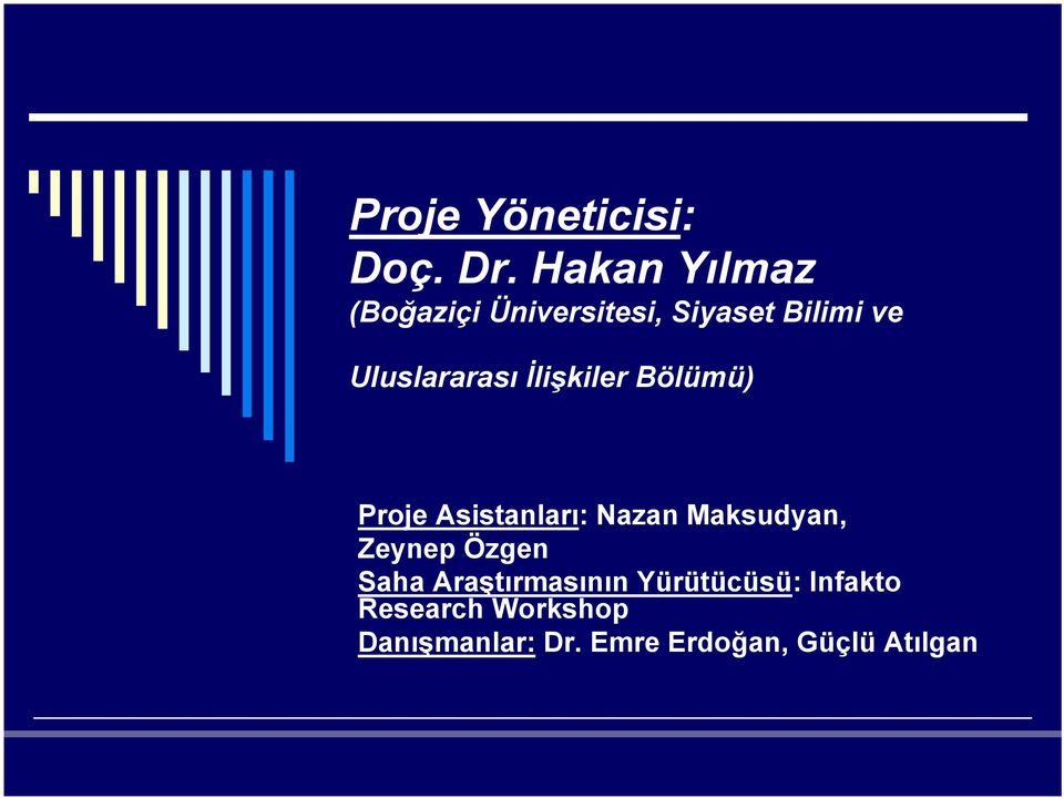 Uluslararası İlişkiler Bölümü) Proje Asistanları: Nazan